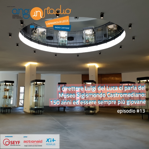 Radio Cantiere #13 - Luigi De Luca e il Museo Sigismondo-Castromediano